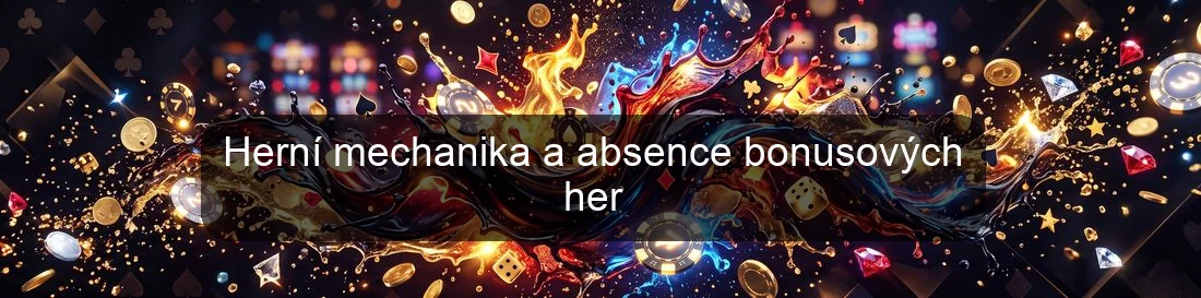 Herní mechanika a absence bonusových her