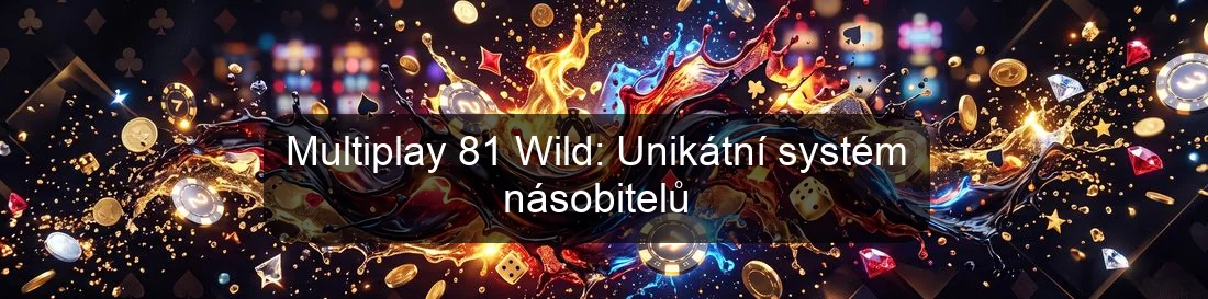 Multiplay 81 Wild: Unikátní systém násobitelů