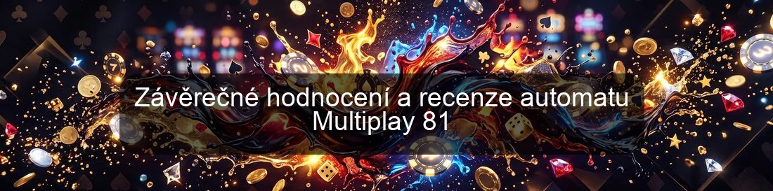 Závěrečné hodnocení a recenze automatu Multiplay 81